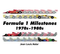 Formula 1 Milestones 1970s-1980s: A Selected Visual History Of Emblematic F1 Single-Seaters Through History.