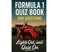 Formula 1 Quiz Book: Lights Out and Quiz On! 500 Questions for Formula One Fans Old and New