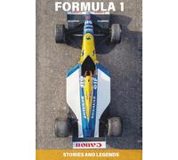 Formula 1: Stories and Legends: Epic rivalries, unforgettable stories, and the curiosities that shaped F1 racing
