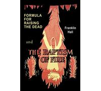 Formula for Raising the Dead and the Baptism of Fire