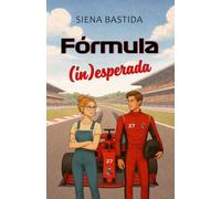 Fórmula inesperada: Un sport romance de polos opuestos en la Fórmula 1