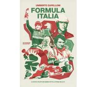 Formula Italia. Le auto e i piloti che hanno fatto la storia della F1