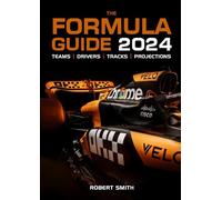Formula One 2024: The Ultimate Guide to Formula 1 Season 2024