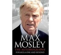 Formula One And Beyond: The Autobiography (Paperback) Max Mosley, (Auteur)
