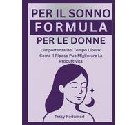 FORMULA PER IL SONNO PER LE DONNE: L'importanza Del Tempo Libero: Come Il Riposo Può Migliorare La Produttività