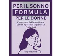 FORMULA PER IL SONNO PER LE DONNE: L'importanza Del Tempo Libero: Come Il Riposo Può Migliorare La Produttività