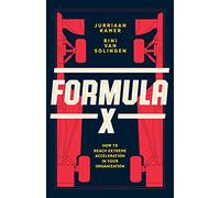 Formula X: How to Reach Extreme Acceleration in Your Organization