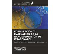 FORMULACIÓN Y EVALUACIÓN DE LA NANOSUSPENSIÓN DE ITRACONAZOL: UN NUEVO MÉTODO DE ADMINISTRACIÓN DE FÁRMACOS