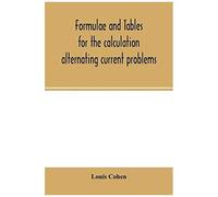 Formulae And Tables For The Calculation Alternating Current Problems