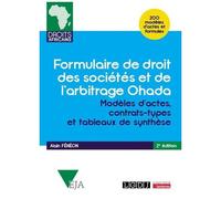 Formulaire De Droit Des Sociétés Et De L'arbitrage Ohada - Modèles D'actes, Contrats-Types Et Tableaux De Synthèse