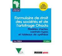 Formulaire de droit des sociétés et de l'arbitrage Ohada Modèles d'actes, contrats-types et tableaux de synthèse - 200 modèles d'actes et formules - Alain Fénéon - Lgdj - broché - Etude
