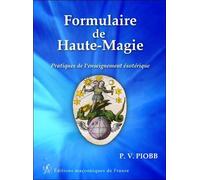 Formulaire de Haute-Magie Pratique de l'enseignement ésotérique - Pierre Piobb - Edimaf - broché - Essai