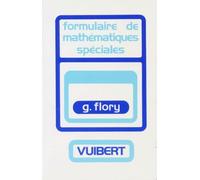 Formulaire de mathématiques spéciales: Algèbre, Analyse, Géométrie, Cinématique