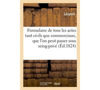 Formulaire de tous les actes, tant civils que commerciaux