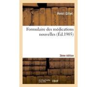 Formulaire des médications nouvelles 3e édition - Henri Gillet - Hachette Bnf - broché - Livre