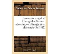 Formulaire Magistral, À L'usage Des Élèves En Médecine, En Chirurgie Et En Pharmacie