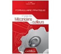 Formulaire Pratique À L'usage Des Mécaniciens Et Outilleurs - Aide-Mémoire Pour Techniciens D'atelier