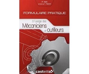 Formulaire pratique à l'usage des mécaniciens et outilleurs : Aide-mémoire pour techniciens d'atelier de Adam, I-P (2009) Broché