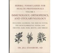 Formulaires de plantes médicinales pour les professionnels de la santé, Volume 5 : Immunologie, orthopédie et oto-rhino-laryngologie, y compris les allergies, le système immunitaire, l'appareil locomo