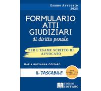 Formulario Atti Giudiziari di diritto Penale: Il tascabile per l’esame scritto di avvocato