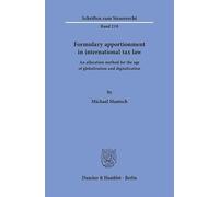 Formulary apportionment in international tax law: An allocation method for the age of globalization and digitalization