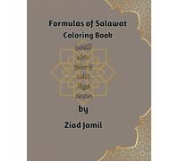 Formulas of Salawat Coloring Book: Beautiful Collection of Salawat Formulas and Calligraphy for Relaxation and Reflection