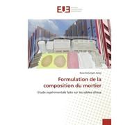 Formulation de la composition du mortier Etude expérimentale faite sur les sables silteux - Kossi Bollanigni Amey - Universitaires Europeennes - broché - Essai