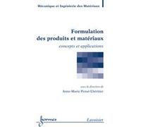 Formulation des produits et matériaux : concepts et applications Anne-Marie Pensé-Lhéritier (Auteur)