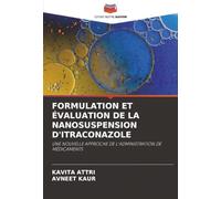 FORMULATION ET ÉVALUATION DE LA NANOSUSPENSION D'ITRACONAZOLE: UNE NOUVELLE APPROCHE DE L'ADMINISTRATION DE MÉDICAMENTS