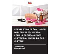Formulation Et Évaluation d'Un Sérum Polyherbal Pour La Croissance Des Cheveux Au Niveau Du Cuir Chevelu
