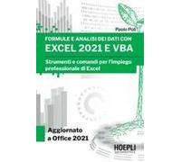 Formule E Analisi Dei Dati Con Excel 2021 E Vba. Strumenti E Comandi Per L'impiego Professionale Di Excel