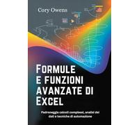 Formule e funzioni avanzate di Excel: Padroneggia calcoli complessi, analisi dei dati e tecniche di automazione