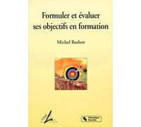 Formuler Et Evaluer Ses Objectifs En Formation. 6eme Edition