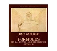Formules de la Beaute - Architectonique Moderne - Henry Van De Velde - Archives D'architecture Moderne - Livre