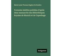 Formules inédites publiées d'après deux manuscrits des Bibliothèques Royales de Munich et de Copenhage