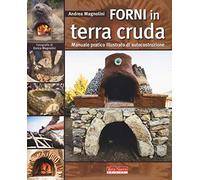 Forni in terra cruda. Manuale pratico illustrato di autocostruzione