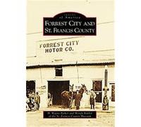 Forrest City and St. Francis County, Images of America Series H. Wayne Parker, Wendy Kittler (Auteur)