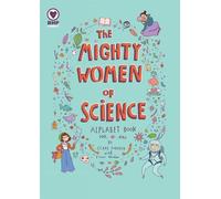 Forrest, Clare - The Mighty Women of Science: An A-z of Extraordinary Scientists