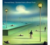 Forrest Fang - Scenes from a Ghost Train [Import]