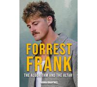 Forrest Frank: The Algorithm and the Altar: The Pop Artist Who Brought a Viral Sound to Worship and Remade Christian Music