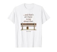 Forrest Gump and That's All I Have to Say About That Quote T-Shirt