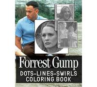 Forrest Gump Dots Lines Swirls Coloring Book: Great Gift Forrest Gump New Kind Dots Lines Swirls Activity Books For Adults, Teenagers