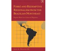 Forró and Redemptive Regionalism from the Brazilian Northeast: Popular Music in a Culture of Migration