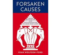 Forsaken Causes: Liberal Democracy and Anticommunism in Cold War Laos