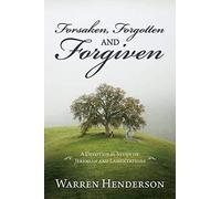 Forsaken, Forgotten, And Forgiven - A Devotional Study Of Jeremiah And Lamentations