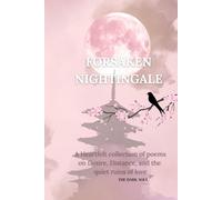 Forsaken Nightingale: A Heartfelt Collection of Poems on Desire, Distance, and the Quiet Ruins of Love