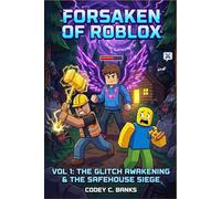 Forsaken of Roblox: Vol 1: The Glitch Awakening & The Safehouse Siege ( A Funny Video Game Survival Adventure for Kids and Tweens)