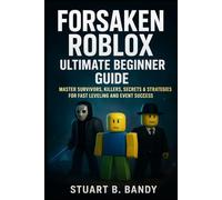 Forsaken Roblox Ultimate Beginner's Guide: Master Survivors, Killers, Secrets & Strategies for Fast Leveling and Event Success