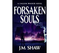 Forsaken Souls: Fourth Novel in the Callum Walker Series