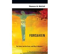 Forsaken: The Trinity and the Cross, and Why It Matters